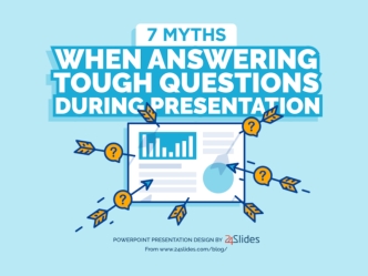 7 Myths When Answering Tough Questions During Presentations