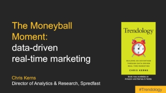 The Moneyball Moment:data-driven real-time marketingChris KernsDirector of Analytics & Research, Spredfast