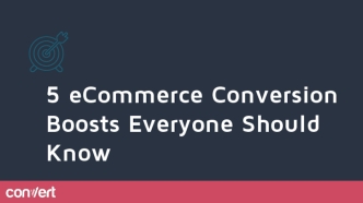 5 eCommerce Conversion Boosts Everyone Should Know