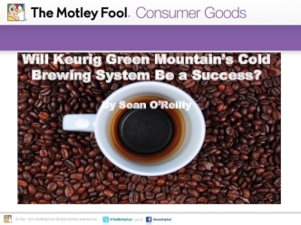 Will Keurig Green Mountain’s Cold Brewing System Be a Success?

By Sean O’Reilly