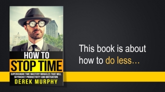 This book is about how to do less…