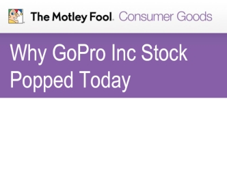 Why GoPro Inc Stock Popped Today