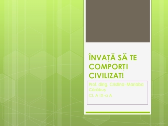 Invata sa te comporti civilizat