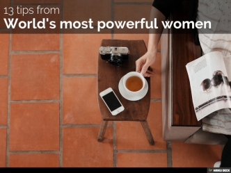 13 Tips From the World's Most Powerful Women