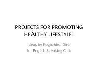 PROJECTS FOR PROMOTING HEАLTHY LIFESTYLE!