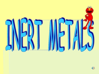 Inert metals