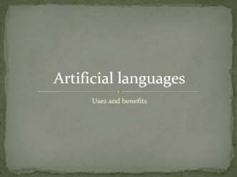 Artificial languages. Uses and benefits