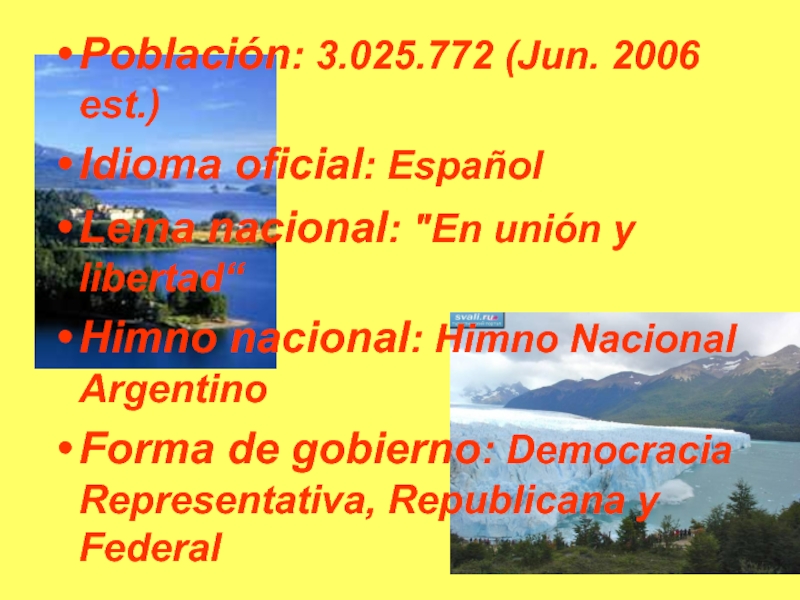Población: 3.025.772 (Jun. 2006 est.)Idioma oficial: EspañolLema nacional: 