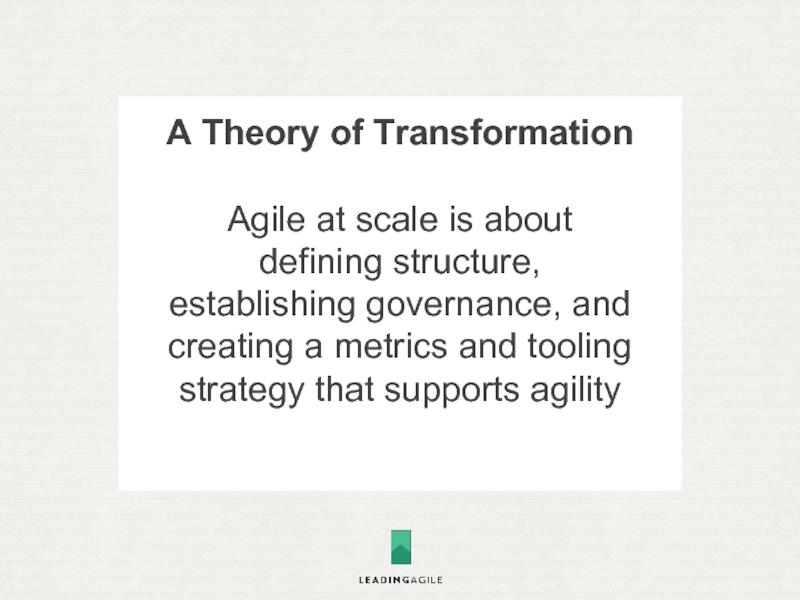 A Theory of TransformationAgile at scale is about defining structure, establishing
