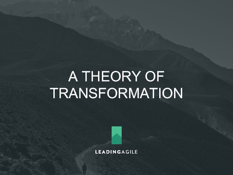 A THEORY OF  TRANSFORMATION