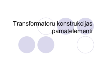 Transformatoru konstrukcijas pamatelementi