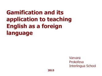 Gamification and its application to teaching English as a foreign language