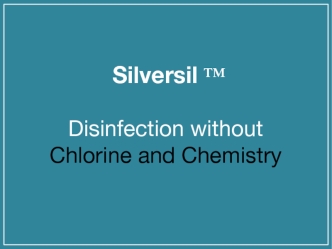 Disinfection without Chlorine and Chemistry