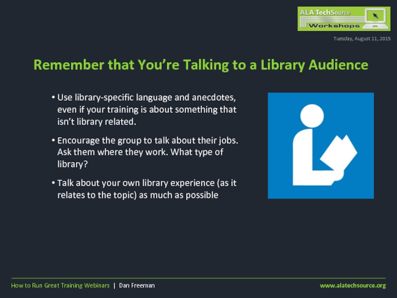 Remember that You’re Talking to a Library AudienceTuesday, August 11, 2015Use