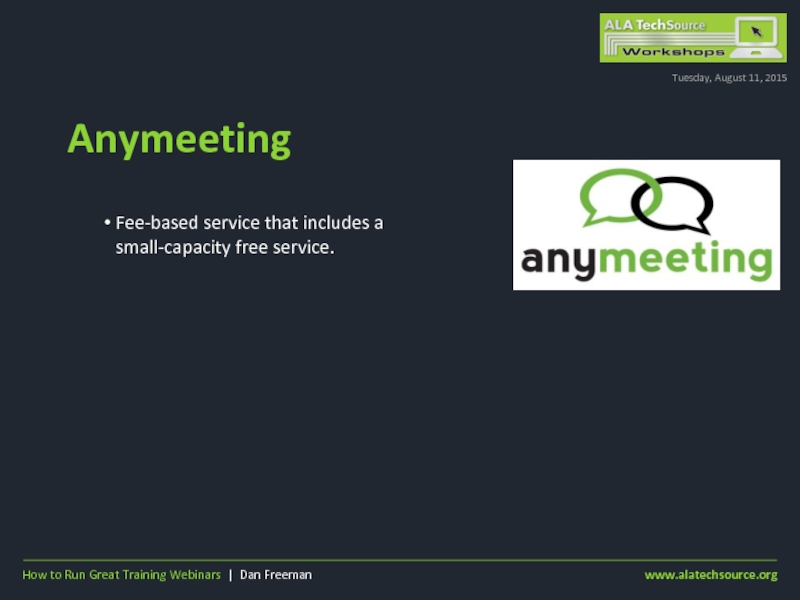 AnymeetingTuesday, August 11, 2015Fee-based service that includes a small-capacity free service.