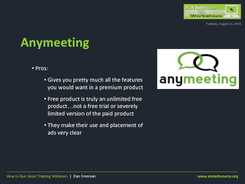 AnymeetingTuesday, August 11, 2015Pros:Gives you pretty much all the features you
