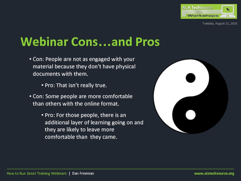 Webinar Cons…and ProsTuesday, August 11, 2015Con: People are not as engaged