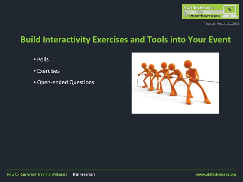 Build Interactivity Exercises and Tools into Your EventTuesday, August 11, 2015PollsExercisesOpen-ended Questions