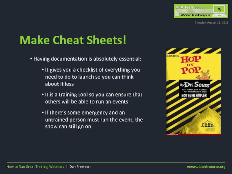 Make Cheat Sheets!Tuesday, August 11, 2015Having documentation is absolutely essential:It gives