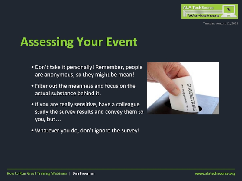 Assessing Your EventTuesday, August 11, 2015Don’t take it personally! Remember, people