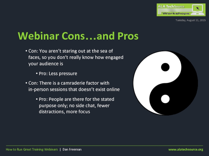Webinar Cons…and ProsTuesday, August 11, 2015Con: You aren’t staring out at