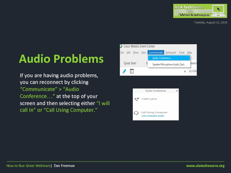 If you are having audio problems,  you can reconnect by