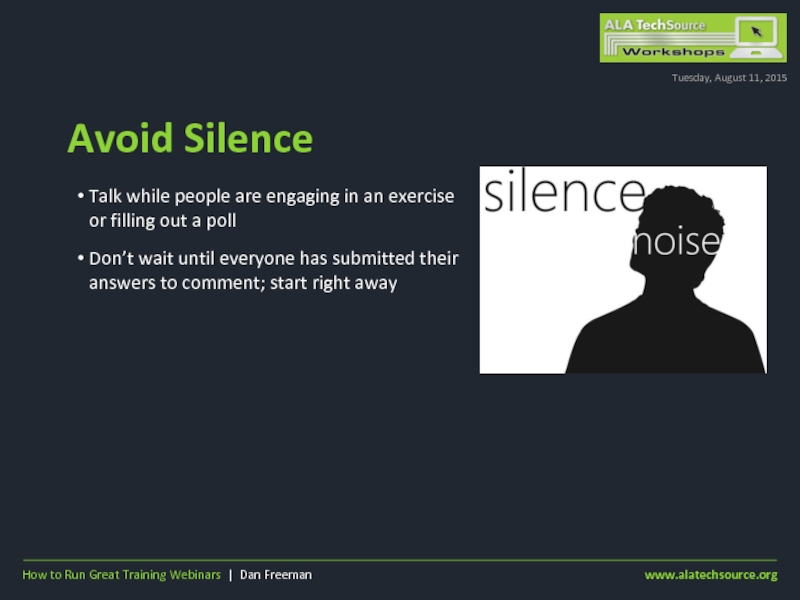 Avoid SilenceTuesday, August 11, 2015Talk while people are engaging in an
