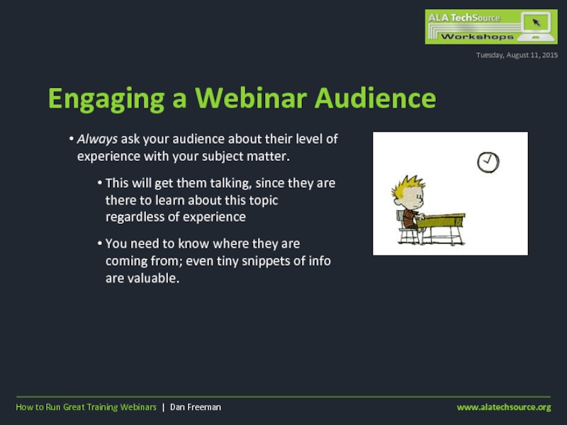 Engaging a Webinar AudienceTuesday, August 11, 2015Always ask your audience about