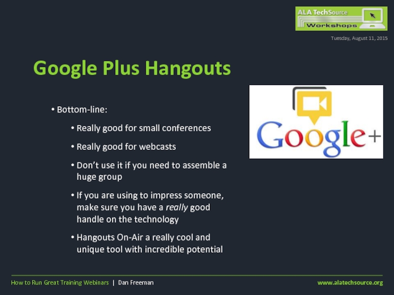 Google Plus HangoutsTuesday, August 11, 2015Bottom-line:Really good for small conferencesReally good