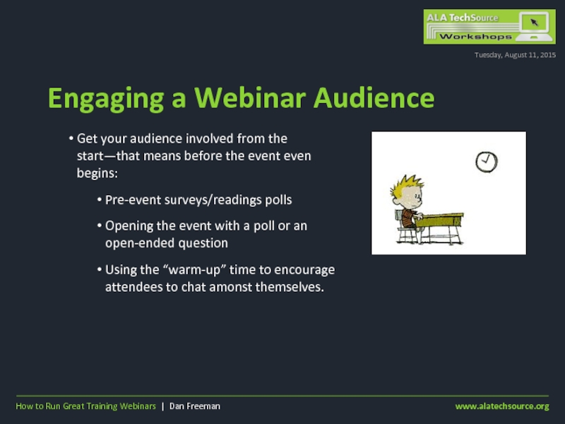 Engaging a Webinar AudienceTuesday, August 11, 2015Get your audience involved from