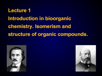 Introduction in bioorganic chemistry. Isomerism and structure of organic compounds