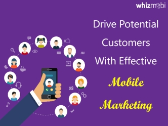 Drive Potential Customers With Effective Mobile Marketing