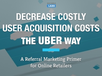 How to Decrease Costly User Acquisition Costs The Uber Way