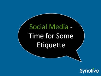 Social Media - Time for Some Etiquette