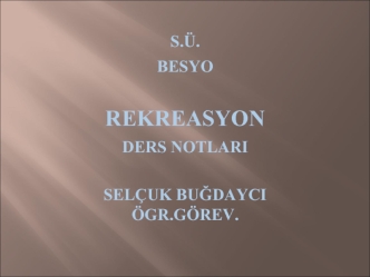 Rekreasyon. Ders notlari