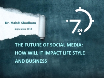 THE FUTURE OF SOCIAL MEDIA: 
HOW WILL IT IMPACT LIFE STYLE AND BUSINESS