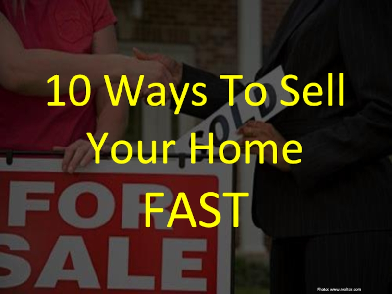 5 Ways To Make Sure Your Home Sells Fast10 Ways To Sell Your Home FASTPhoto: www.realtor.com