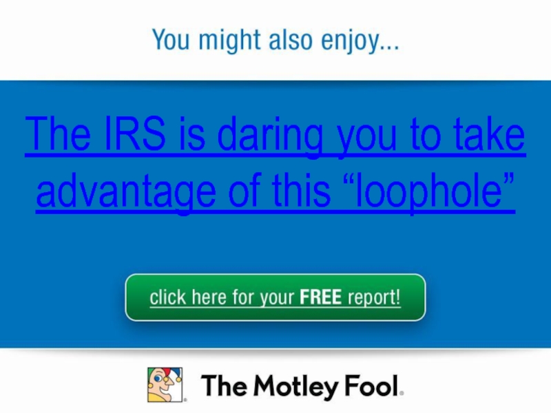 The IRS is daring you to take advantage of this “loophole”