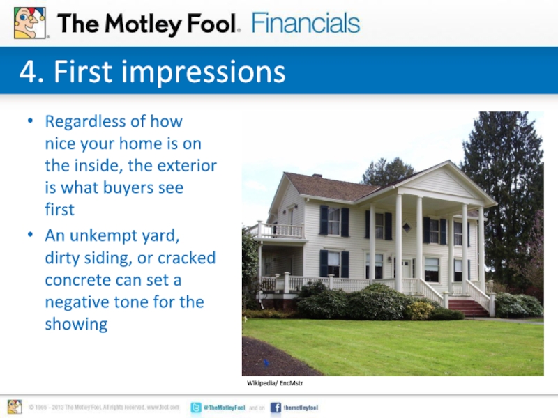 4. First impressionsRegardless of how nice your home is on the