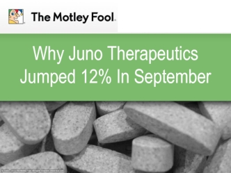 Why Juno Therapeutics Jumped 12% In September