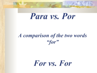 Para vs. Por A comparison of the two words “for” For vs. For