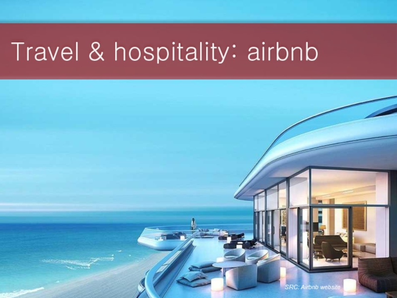 Travel & hospitality: airbnb SRC: Airbnb website