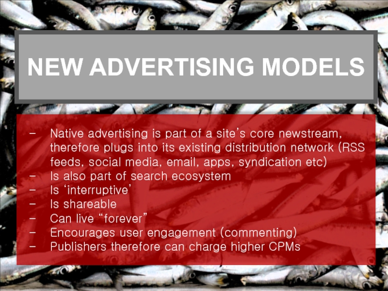 Native advertising is part of a site’s core newstream, therefore plugs into