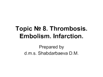 Thrombosis. Embolism. Infarction