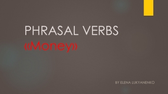 Phrasal verbs. Money