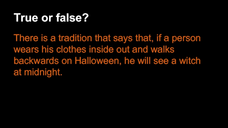 True or false? There is a tradition that says that, if a person wears his clothes inside