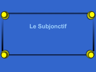 Qu’est-ce que le subjonctif