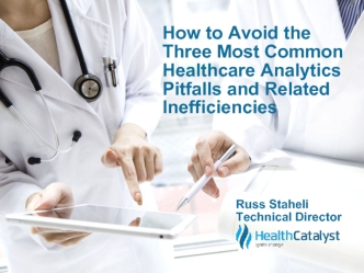 How to Avoid the Three Most Common Healthcare Analytics Pitfalls and Related Inefficiencies
