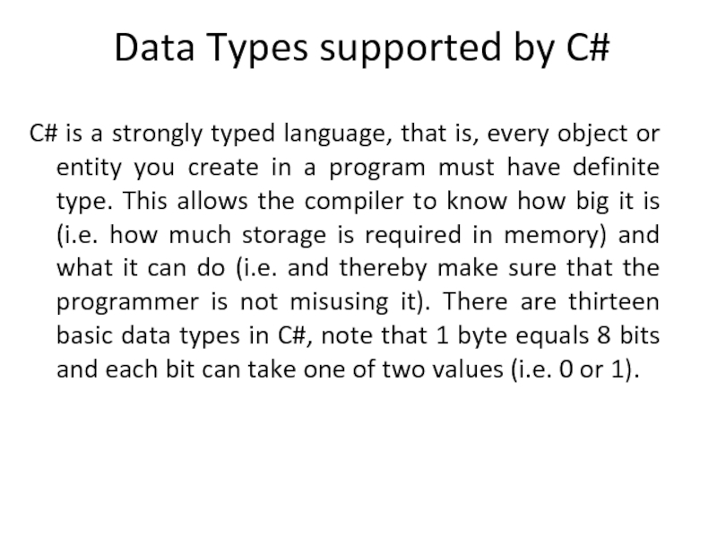 Data Types supported by C# C# is a strongly typed language, that is, every object or entity