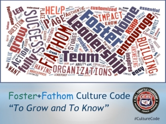 Foster+Fathom Culture Code
“To Grow and To Know”